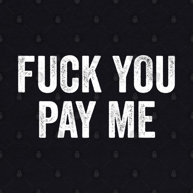 Fuck You Pay Me by Sarjonello